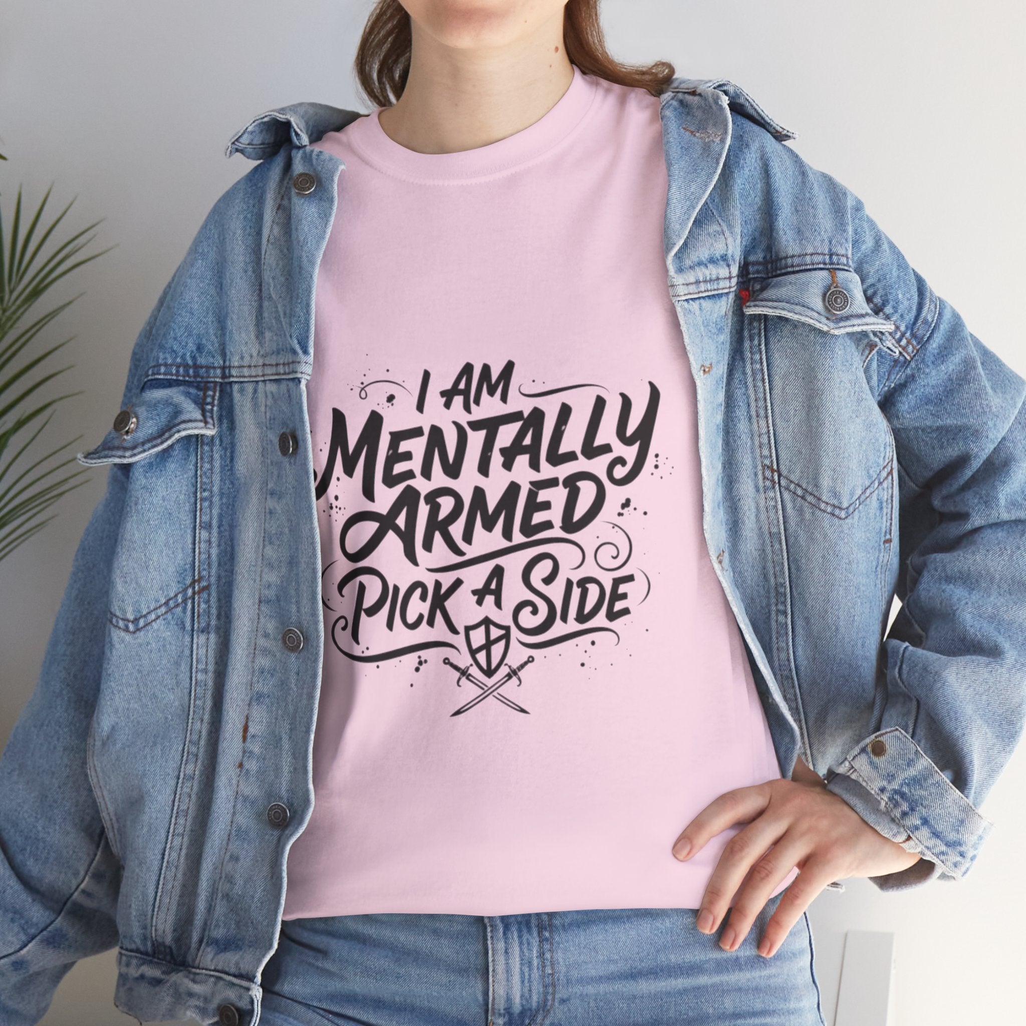 Mentally Armed T-Shirt — "I Am Mentally Armed, Pick a Side" Graphic Tee