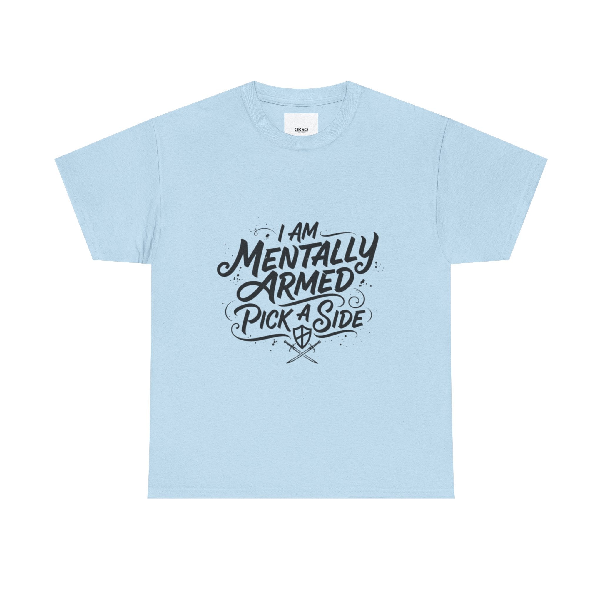 Mentally Armed T-Shirt — "I Am Mentally Armed, Pick a Side" Graphic Tee