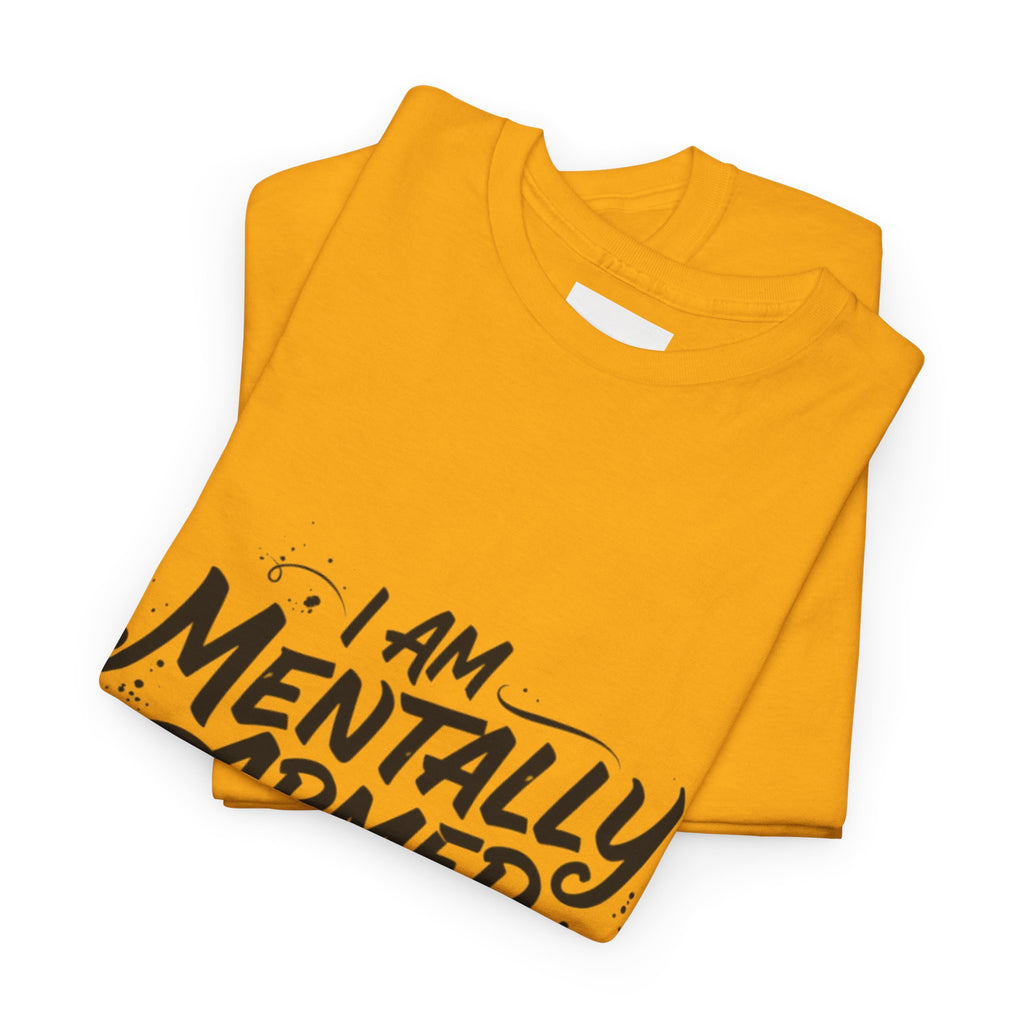 Mentally Armed T-Shirt — "I Am Mentally Armed, Pick a Side" Graphic Tee