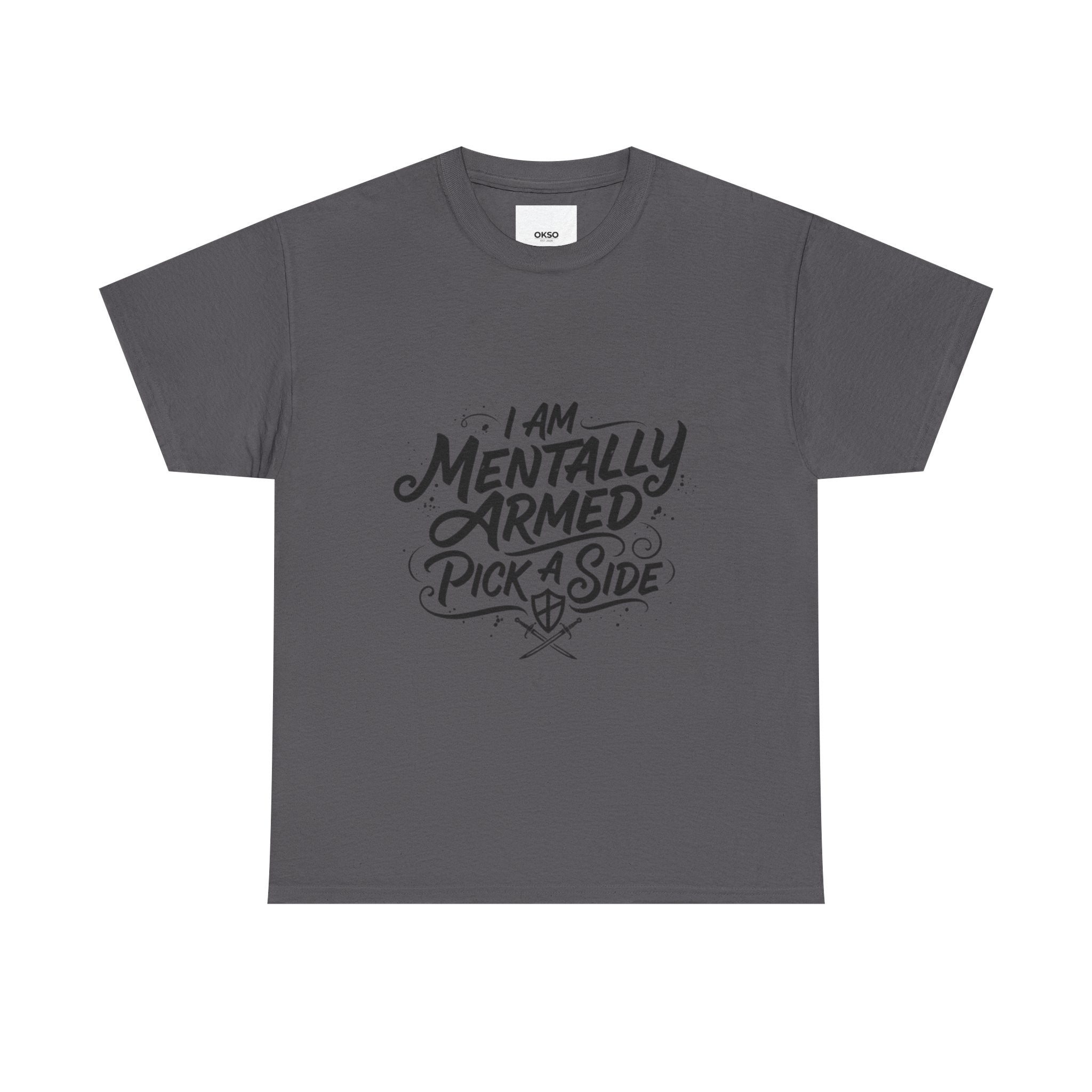 Mentally Armed T-Shirt — "I Am Mentally Armed, Pick a Side" Graphic Tee