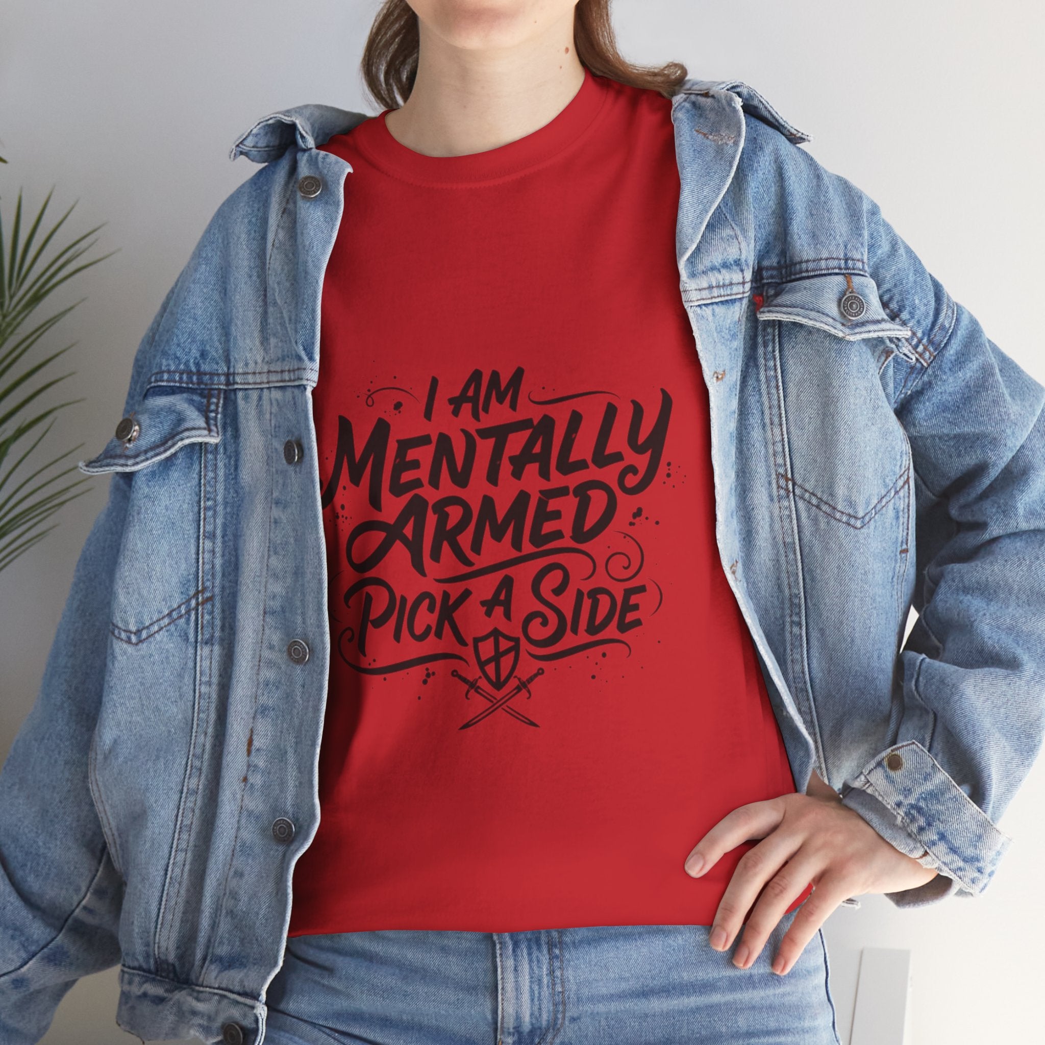 Mentally Armed T-Shirt — "I Am Mentally Armed, Pick a Side" Graphic Tee