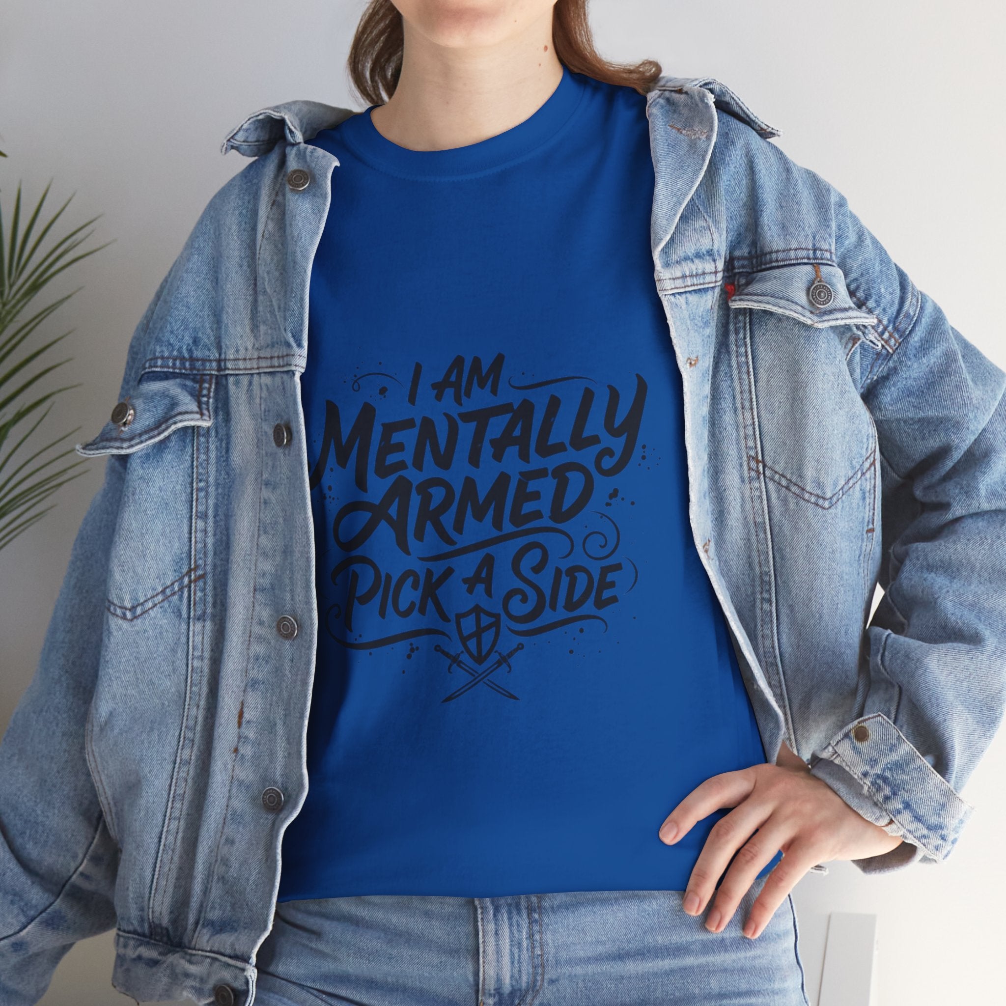 Mentally Armed T-Shirt — "I Am Mentally Armed, Pick a Side" Graphic Tee