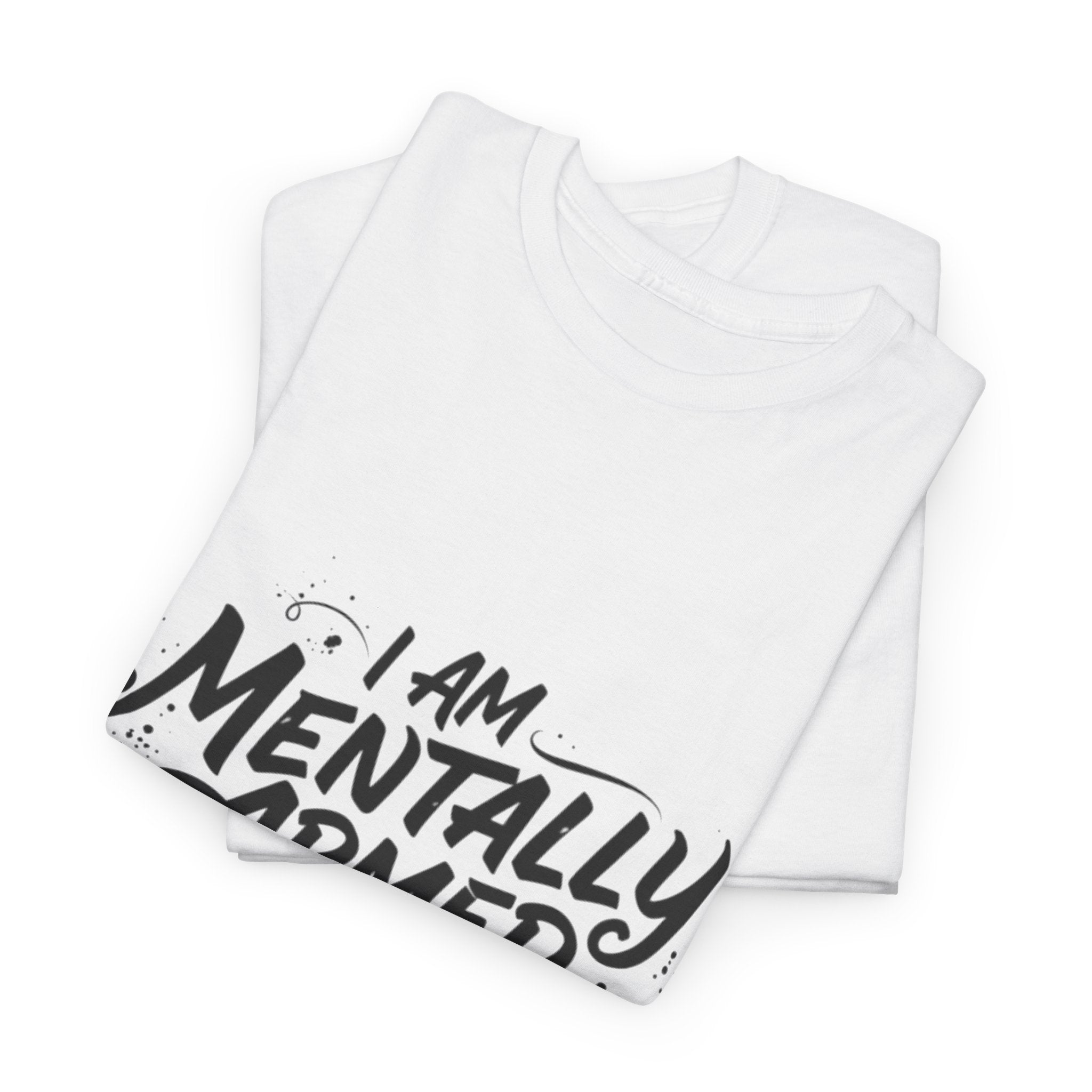 Mentally Armed T-Shirt — "I Am Mentally Armed, Pick a Side" Graphic Tee