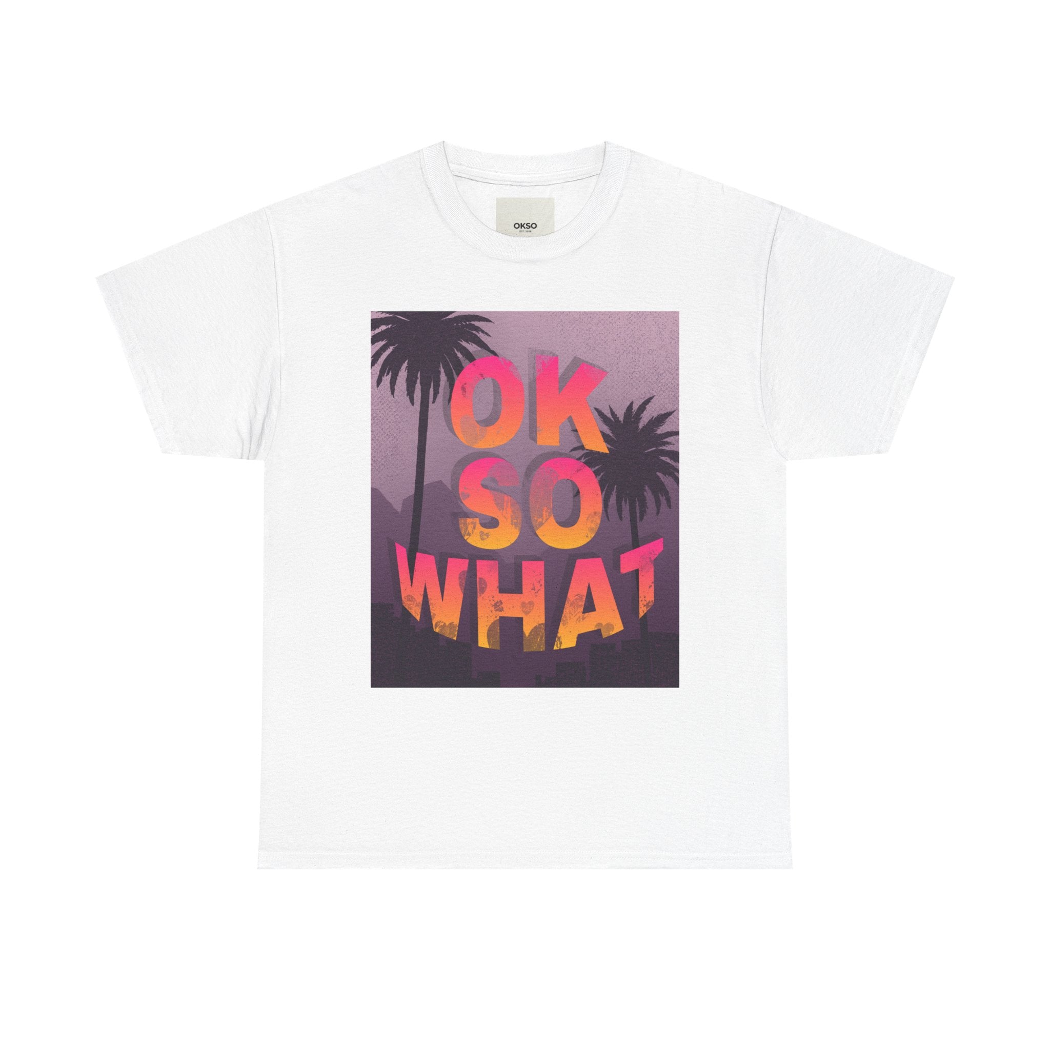 OK SO WHAT Palm Sunset Graphic Tee — Casual Retro Vacation Vibe