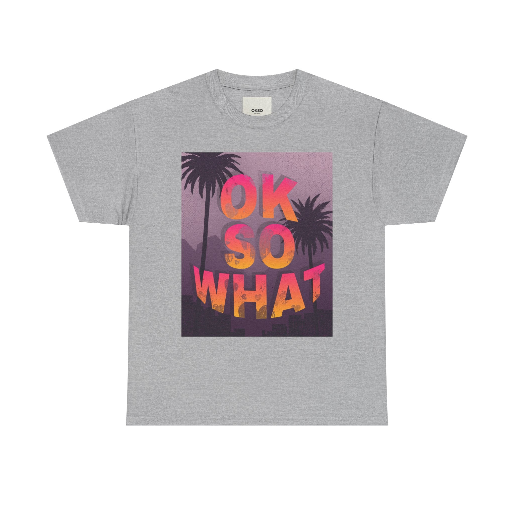 OK SO WHAT Palm Sunset Graphic Tee — Casual Retro Vacation Vibe