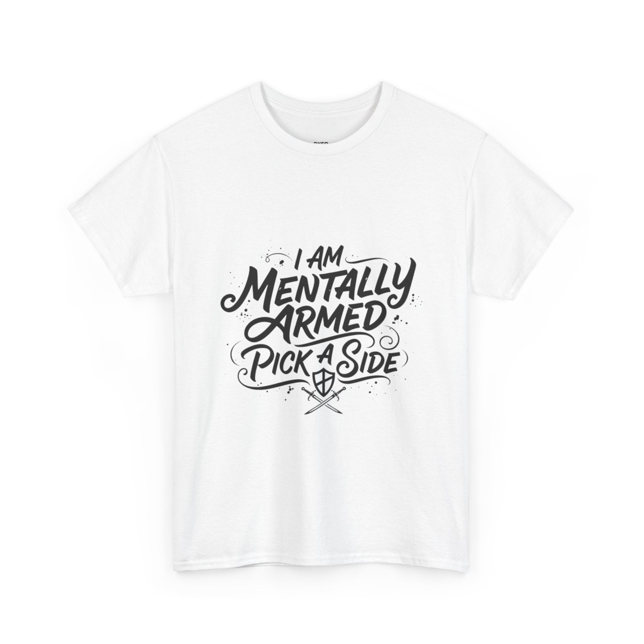 Mentally Armed T-Shirt — "I Am Mentally Armed, Pick a Side" Graphic Tee