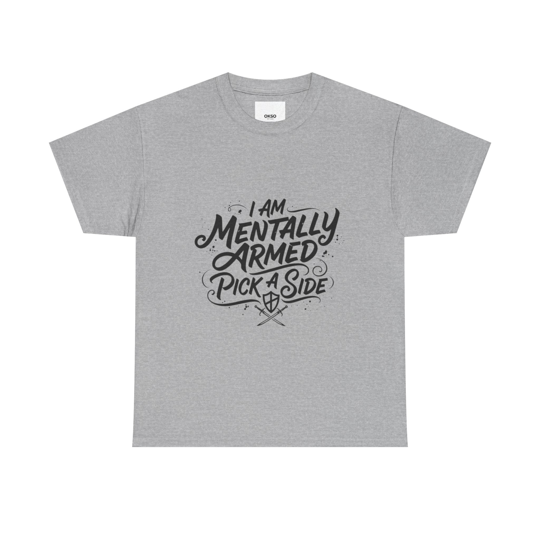 Mentally Armed T-Shirt — "I Am Mentally Armed, Pick a Side" Graphic Tee