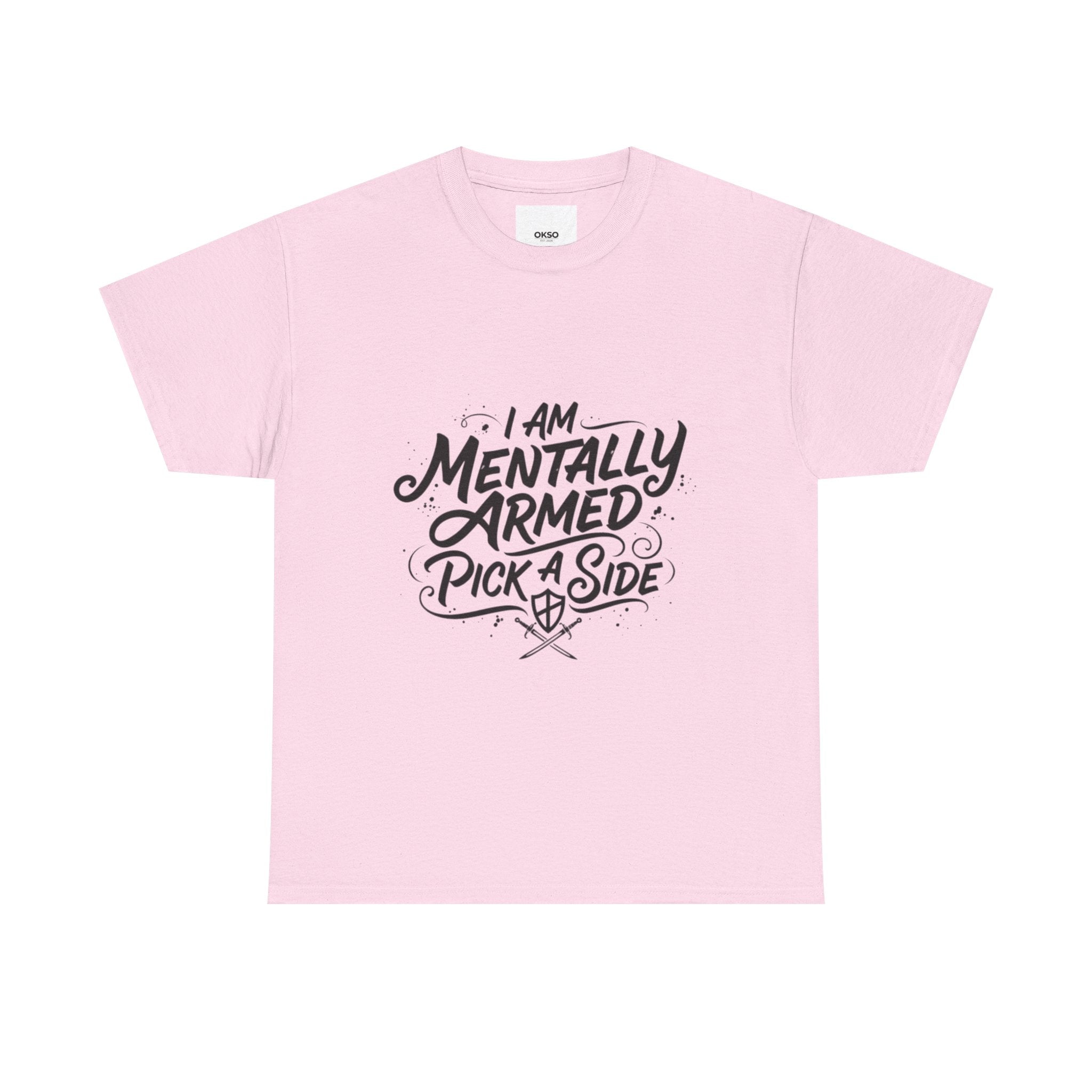 Mentally Armed T-Shirt — "I Am Mentally Armed, Pick a Side" Graphic Tee