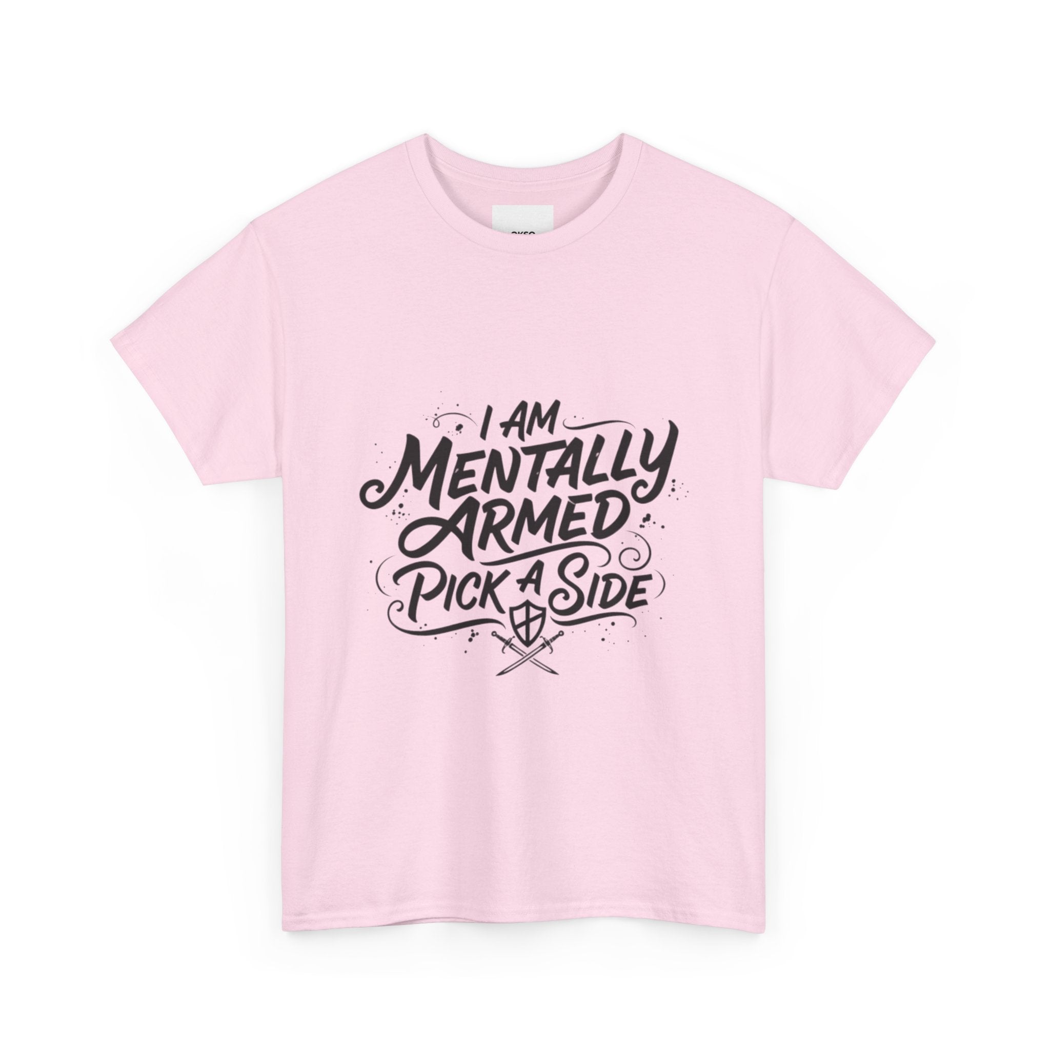 Mentally Armed T-Shirt — "I Am Mentally Armed, Pick a Side" Graphic Tee