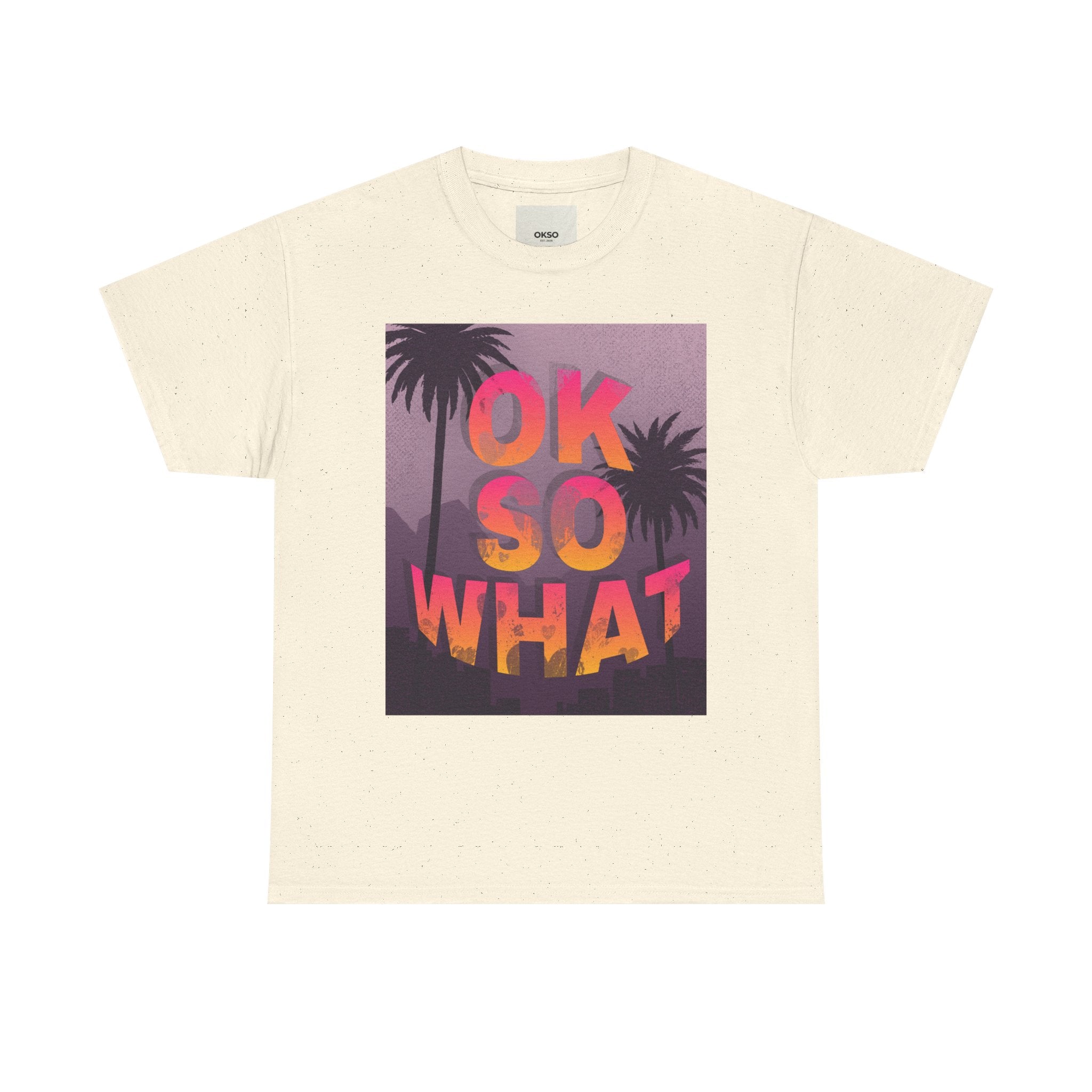 OK SO WHAT Palm Sunset Graphic Tee — Casual Retro Vacation Vibe