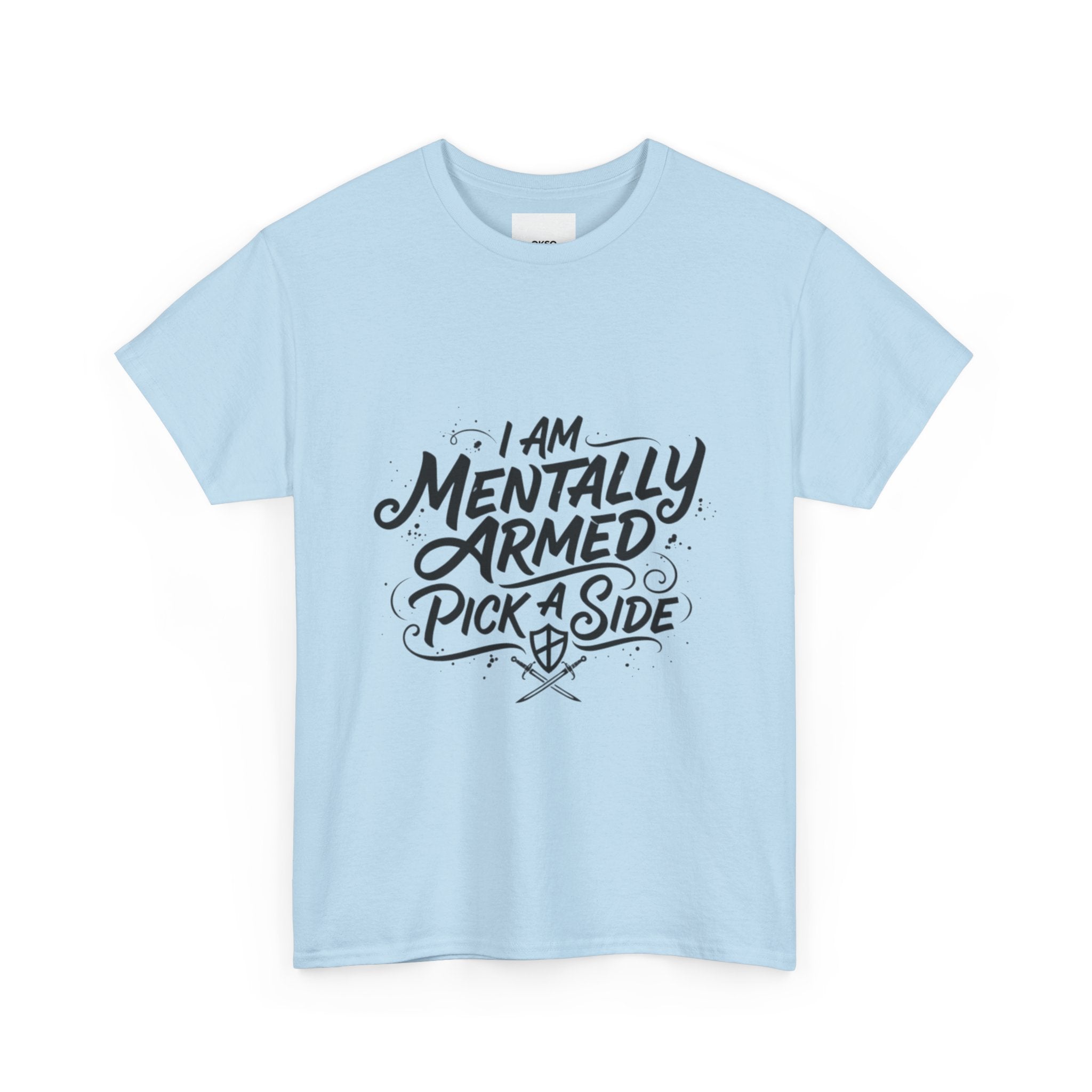 Mentally Armed T-Shirt — "I Am Mentally Armed, Pick a Side" Graphic Tee