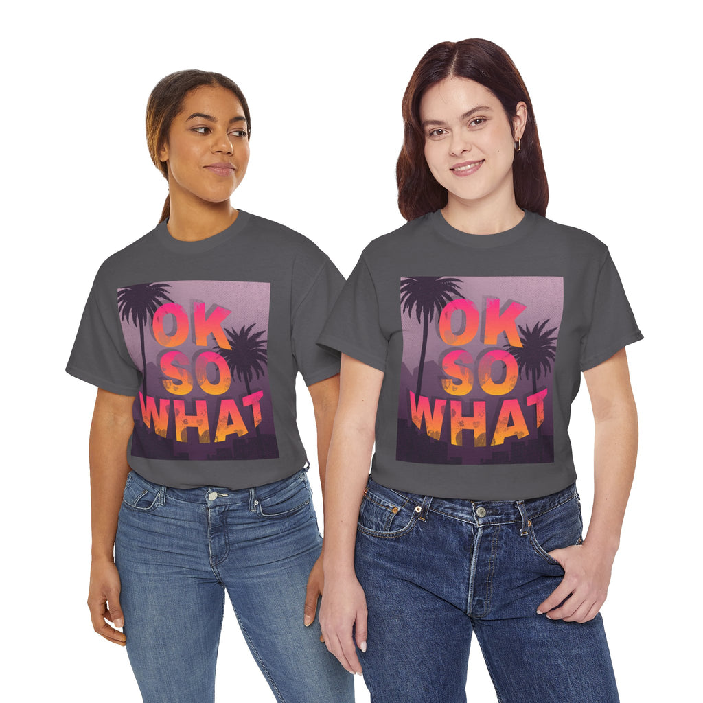 OK SO WHAT Palm Sunset Graphic Tee — Casual Retro Vacation Vibe